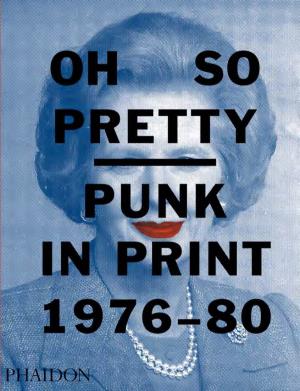 Oh So Pretty Punk in Print 1976–80