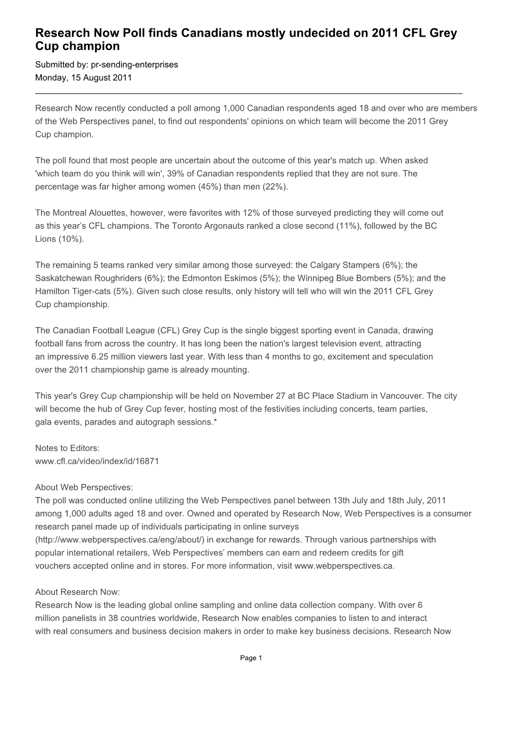 Research Now Poll Finds Canadians Mostly Undecided on 2011 CFL Grey Cup Champion Submitted By: Pr-Sending-Enterprises Monday, 15 August 2011