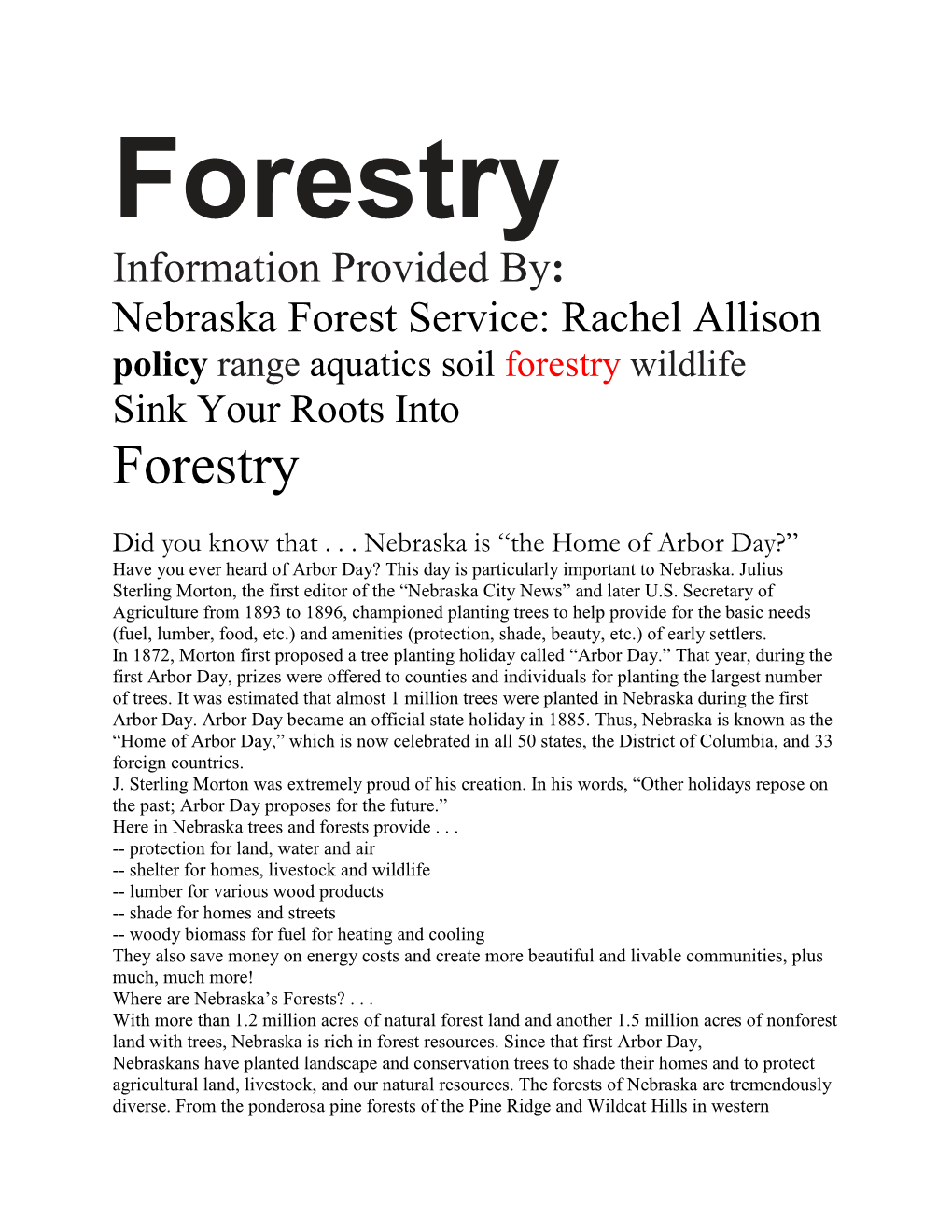 Forestry Information Provided By: Nebraska Forest Service: Rachel Allison Policy Range Aquatics Soil Forestry Wildlife Sink Your Roots Into Forestry