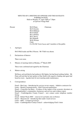 MINUTES of a MEETING of UPWOOD and the RAVELEYS PARISH COUNCIL Held on Monday, 6 Th April 2009 at 7.30Pm at Upwood Village Hall