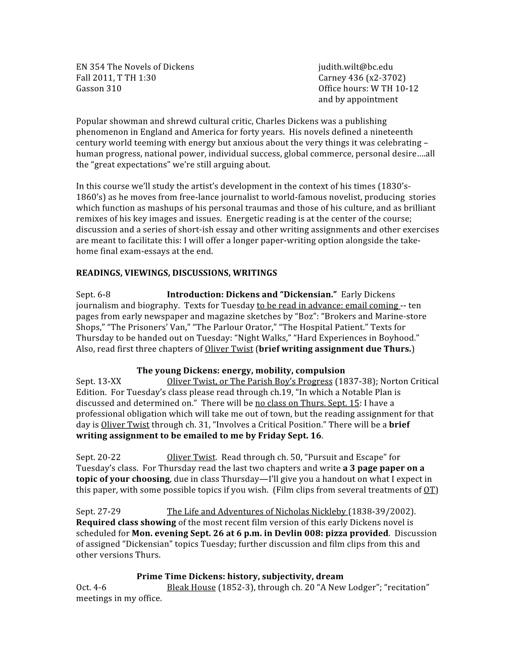 EN 354 the Novels of Dickens Judith.Wilt@Bc.Edu Fall 2011, T TH 1:30 Carney 436 (X2-3702) Gasson 310 Office Hours: W TH 10-12 and by Appointment