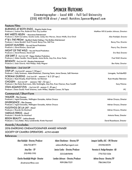 SPENCER HUTCHINS Cinematographer – Local 600 – Full Sail University (310) 402-9128 Direct / Email: Hutchins.Spencer@Gmail.Com
