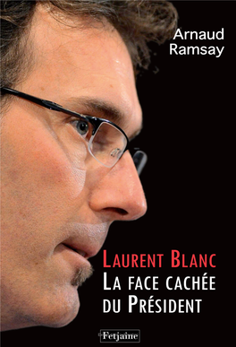Laurent Blanc La Face Cachée Du Président