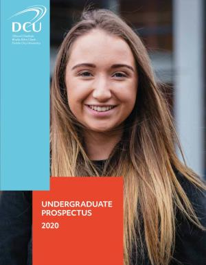 Undergraduate Prospectus 2020 Dcu.Ie 2020 PROSPECTUS UNDERGRADUATE