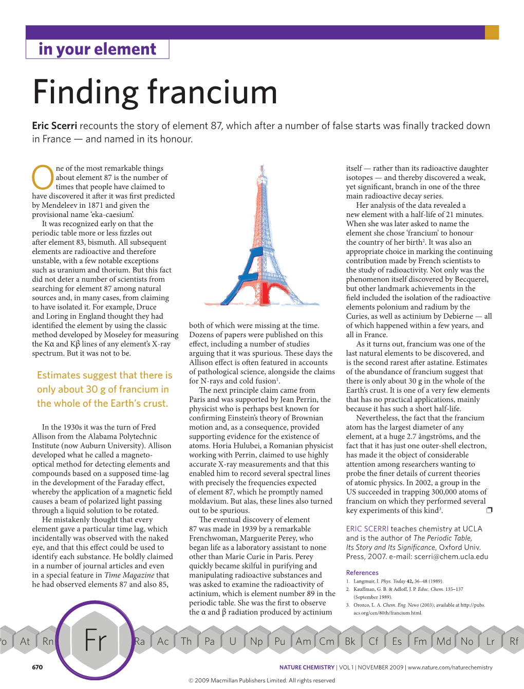 Finding Francium Eric Scerri Recounts the Story of Element 87, Which After a Number of False Starts Was Finally Tracked Down in France — and Named in Its Honour