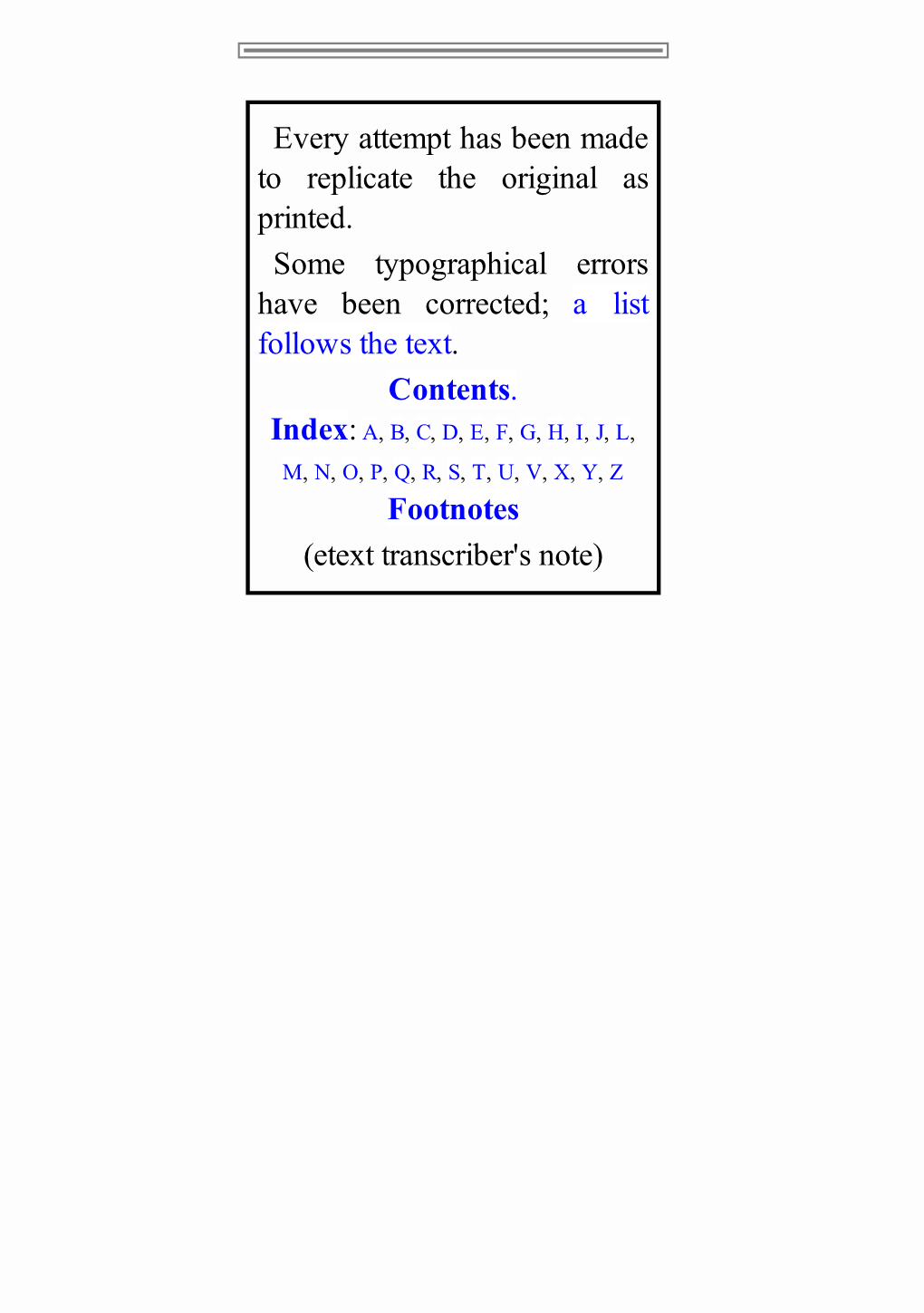 Every Attempt Has Been Made to Replicate the Original As Printed. Some Typographical Errors Have Been Corrected; a List Follows the Text