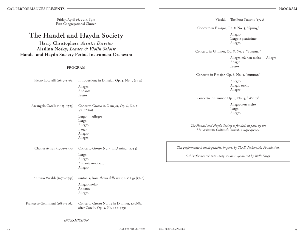 The Handel and Haydn Society Largo E Pianissimo Harry Christophers, Artistic Director Allegro Aisslinn Nosky, Leader & Violin Soloist Concerto in G Minor, Op