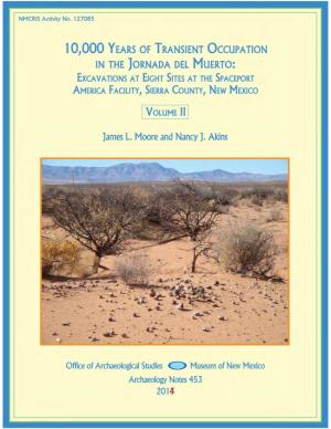 10,000 Years of Transient Occupation in the Jornada Del Muerto: Excavations at Eight Sites at the Spaceport America Facility, Sierra County, New Mexico