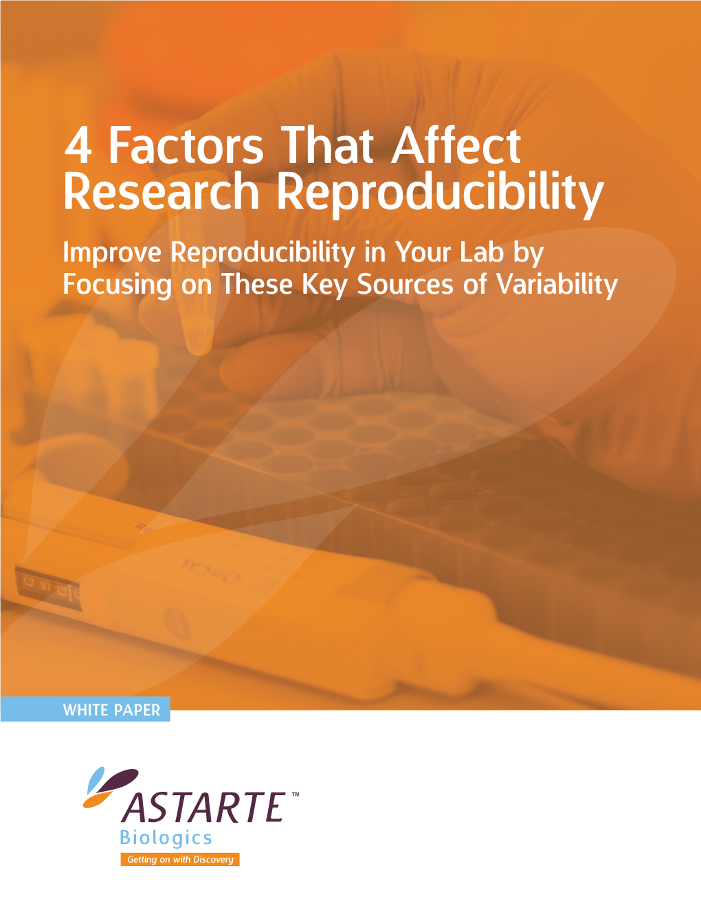 4 Factors That Affect Research Reproducibility Improve Reproducibility in Your Lab by Focusing on These Key Sources of Variability