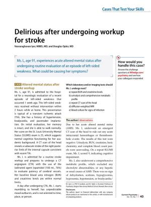 Delirious After Undergoing Workup for Stroke Veeraraghavan Iyer, MBBS, MD, and Douglas Opler, MD