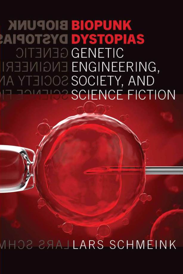 Biopunk Dystopias: Genetic Engineering, Society, and Science