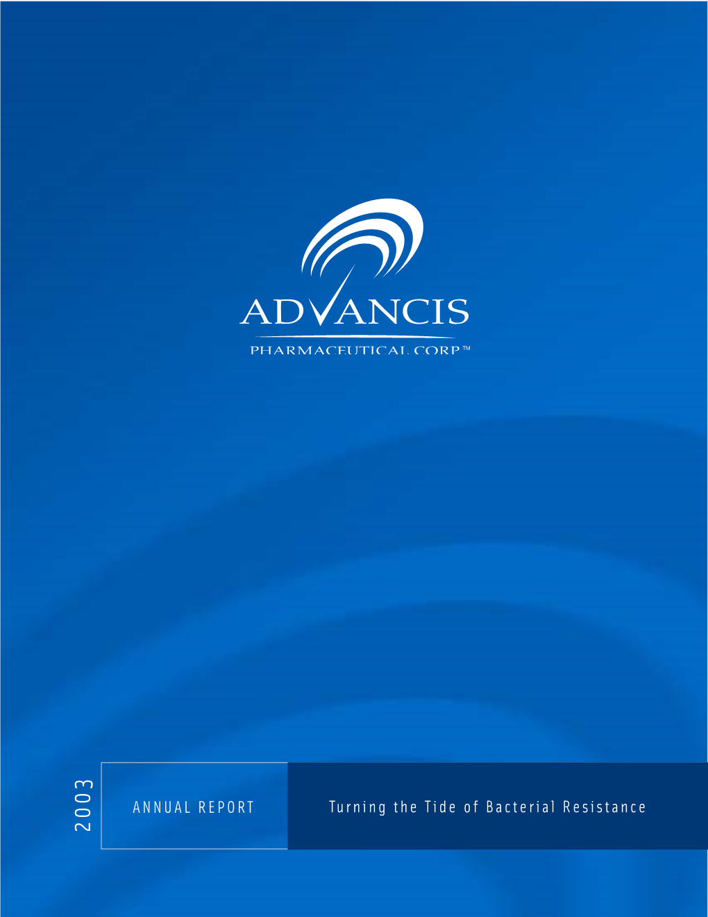 Advancis Pharmaceutical Corp. 2003 Annual Report