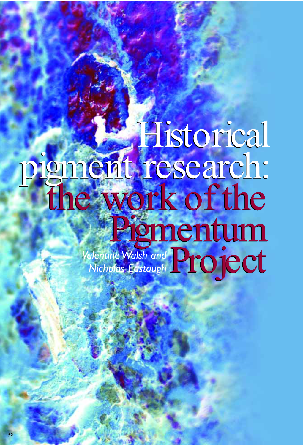 Historical Pigment Research: the Work of the Pigmentum Valentine Walsh and Nicholas Eastaugh Project