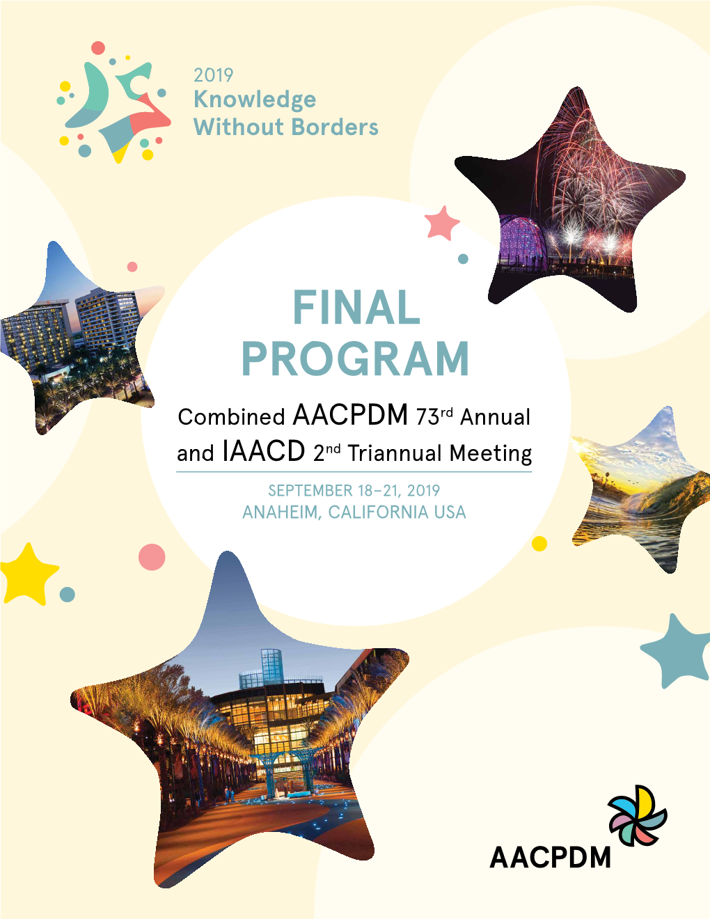 FINAL PROGRAM Combined AACPDM 73Rd Annual and IAACD 2Nd Triannual Meeting SEPTEMBER 18–21, 2019 ANAHEIM, CALIFORNIA USA Stop by Booth #407