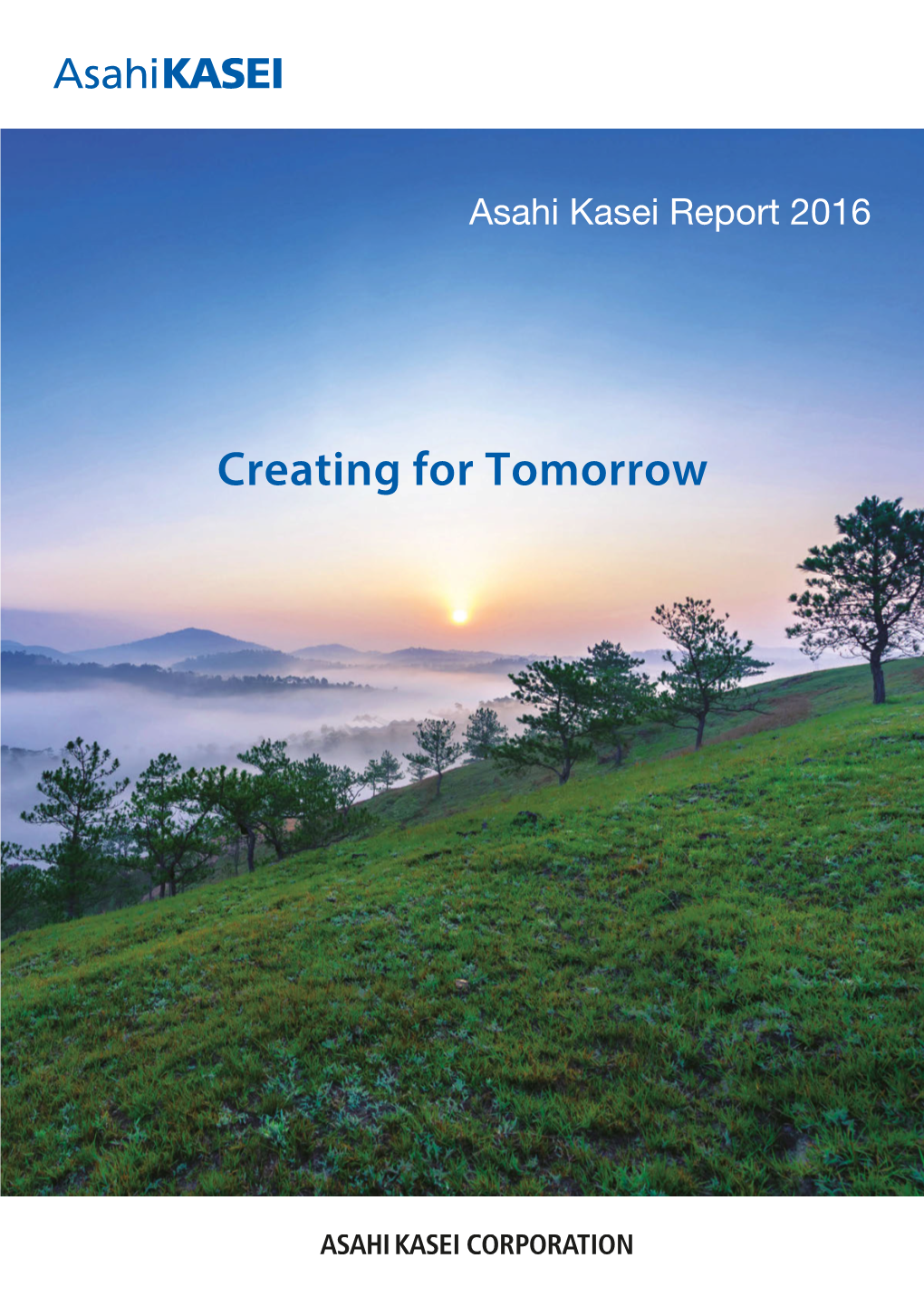 Creating for Tomorrow Group Mission We, the Asahi Kasei Group, Contribute to Life and Living for People Around the World