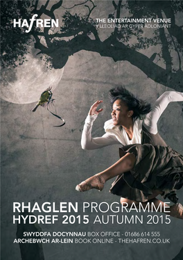 Rhaglen Programme Hydref 2015 Autumn 2015 Swyddfa Docynnau Box Office - 01686 614 555 Archebwch Ar-Lein Book Online - Thehafren.Co.Uk