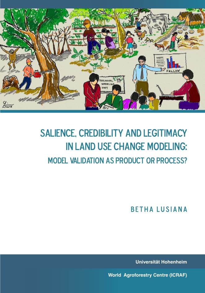Salience, Credibility and Legitimacy in Land Use Change Modeling: Model Validation As Product Or Process? Betha Lusiana