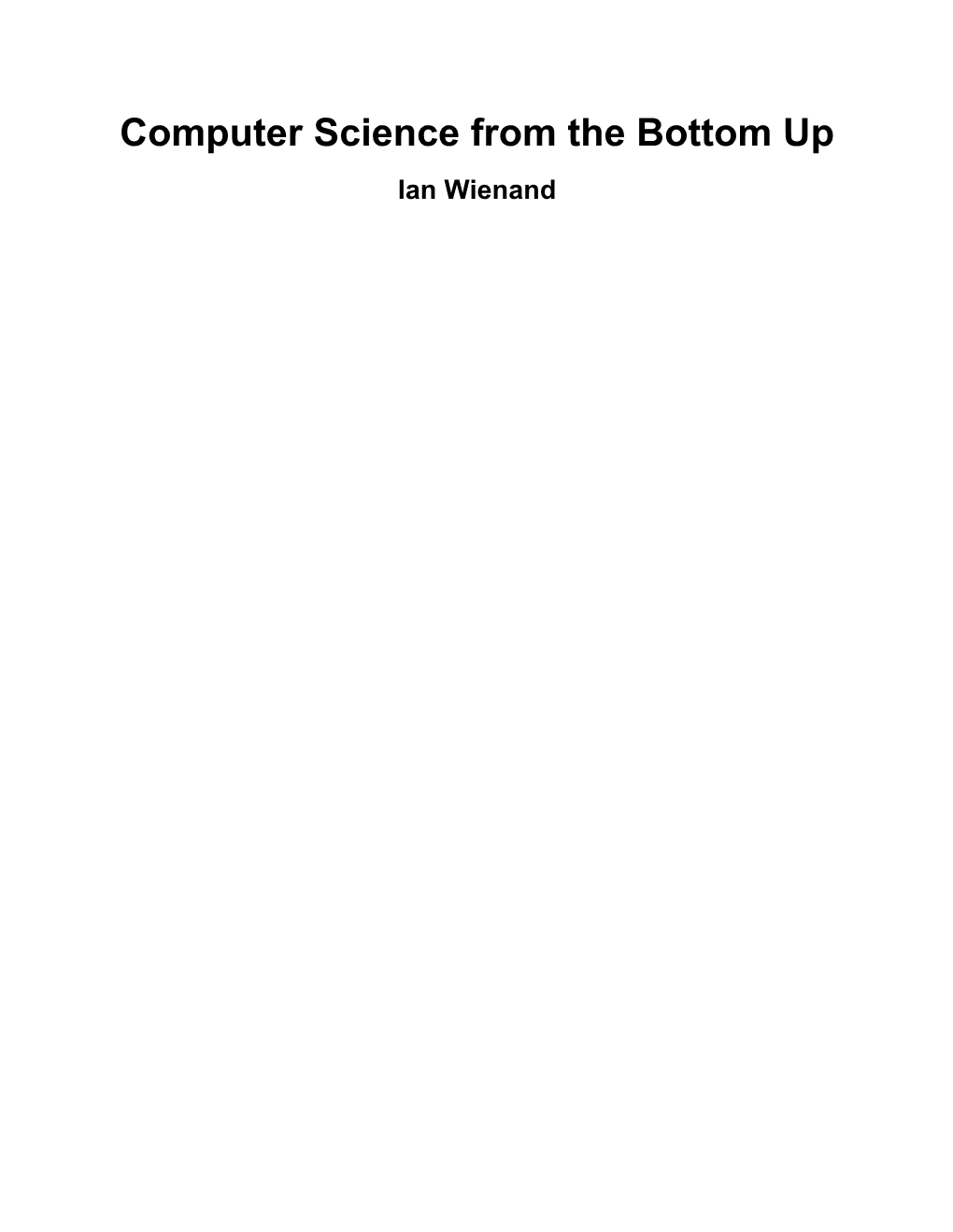 Computer Science from the Bottom up Ian Wienand Computer Science from the Bottom up Ian Wienand a PDF Version Is Available At