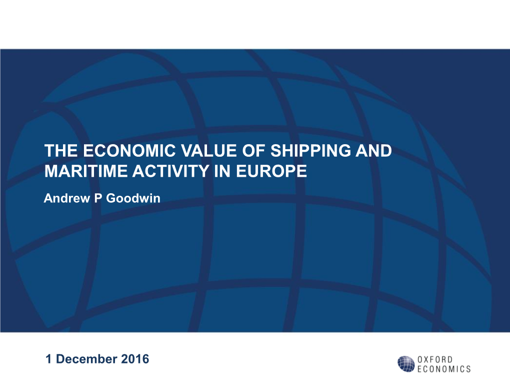 THE ECONOMIC VALUE of SHIPPING and MARITIME ACTIVITY in EUROPE Andrew P Goodwin