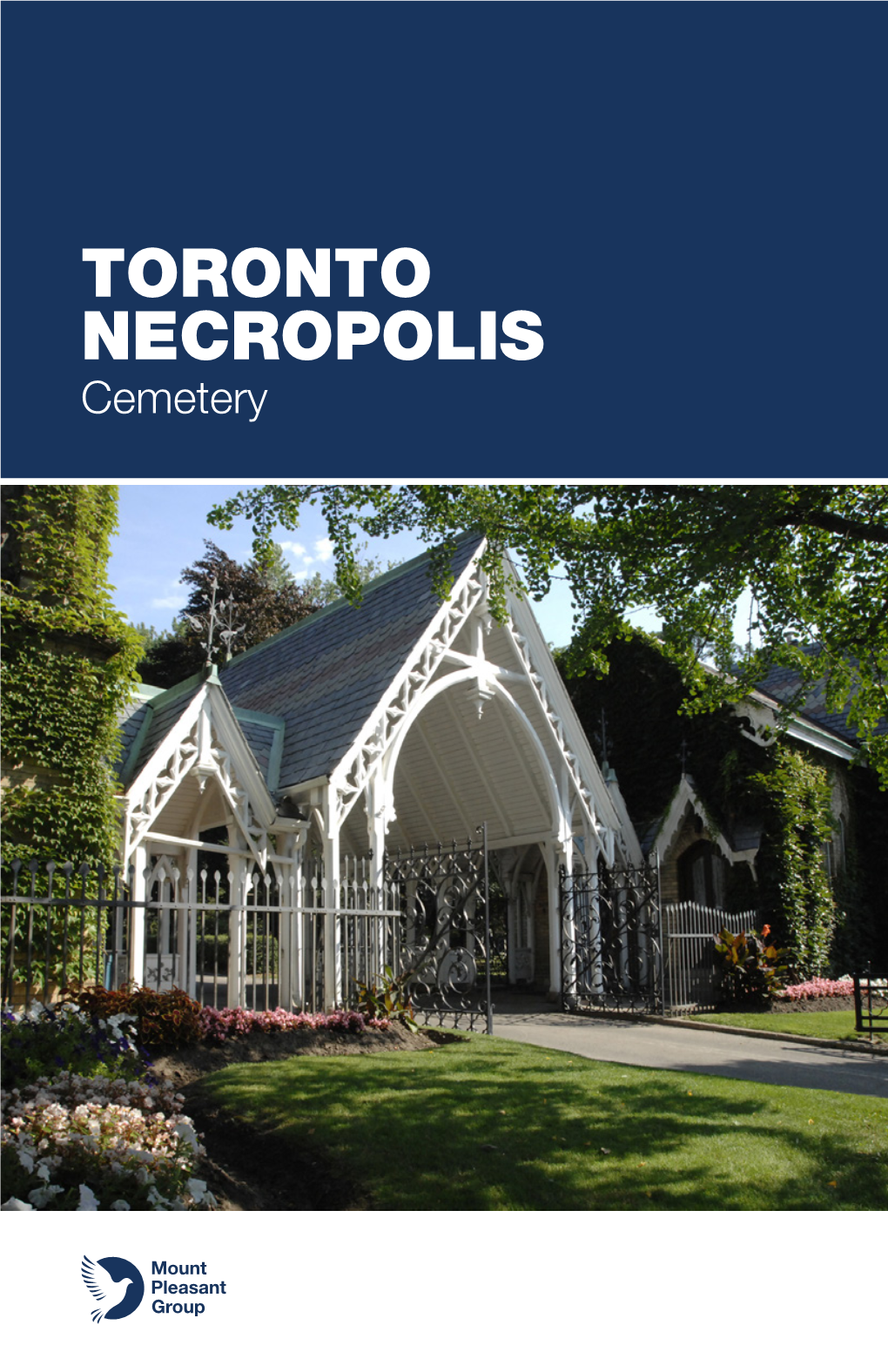 TORONTO NECROPOLIS Cemetery MORE THAN a LIVING MEMORIAL to PAST GENERATIONS, TORONTO NECROPOLIS IS ONE of the CUSTODIANS of OUR COUNTRY’S HISTORY