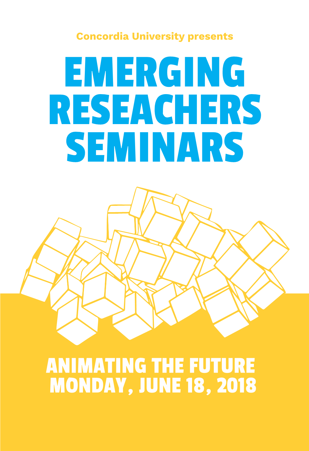 ANIMATING the FUTURE MONDAY, JUNE 18, 2018 We Would Like to Begin by Acknowledging That Concordia University Is Located on Unceded Indigenous Lands