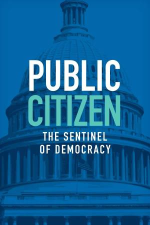 Public Citizen Copyright © 2016 by Public Citizen Foundation All Rights Reserved