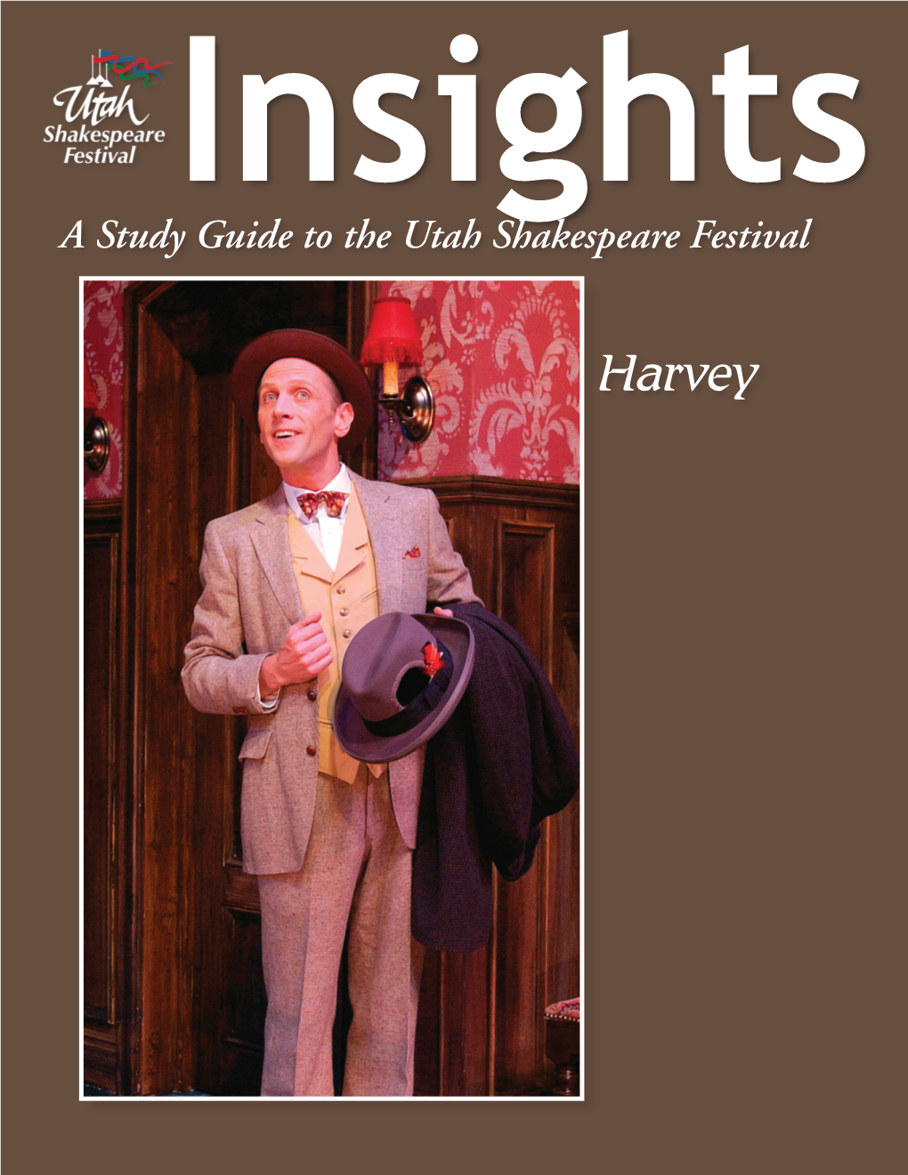 Harvey the Articles in This Study Guide Are Not Meant to Mirror Or Interpret Any Productions at the Utah Shakespeare Festival