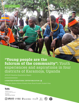 “Young People Are the Fulcrum of the Community”: Youth Experiences and Aspirations in Four Districts of Karamoja, Uganda APOLOU Baseline Qualitative Report