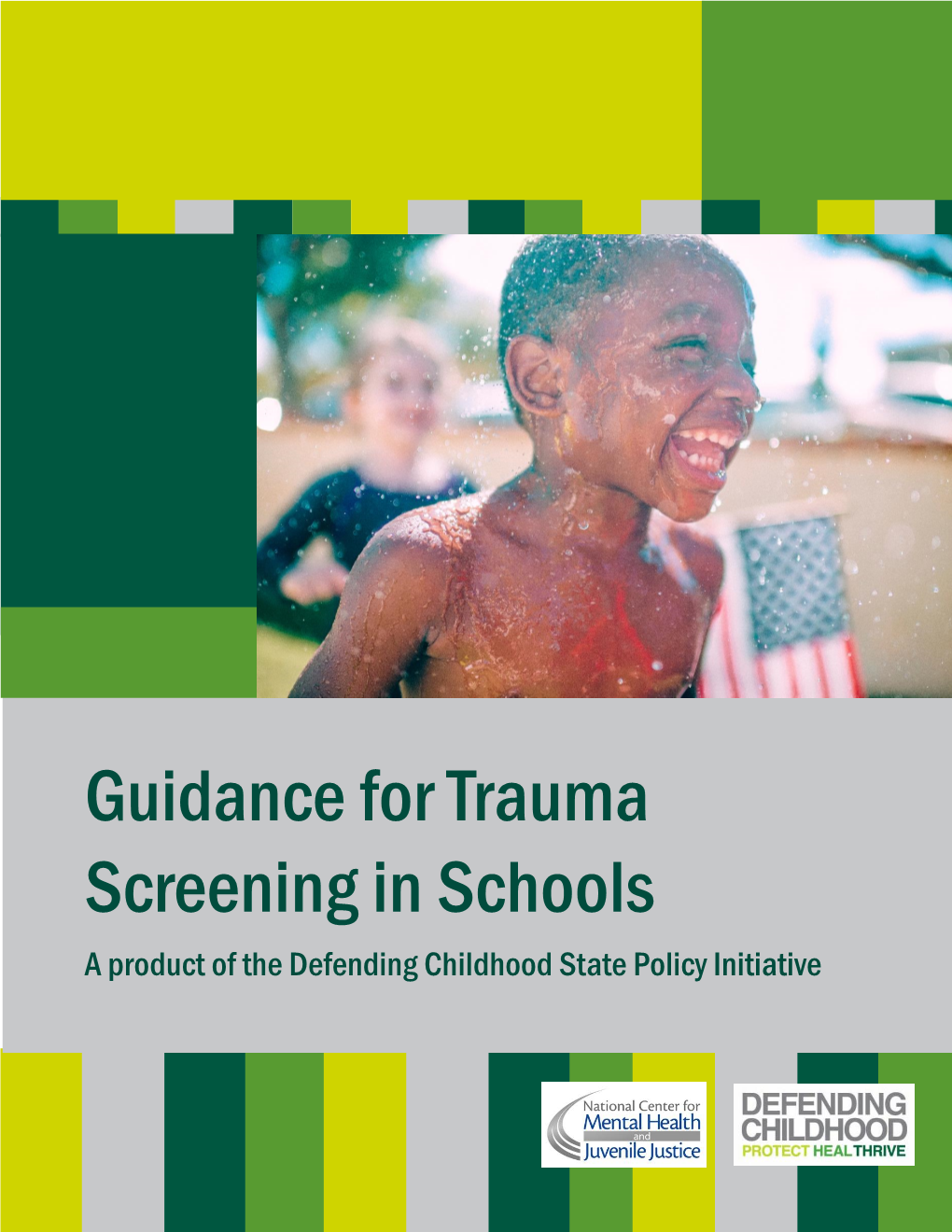 Guidance for Trauma Screening in Schools a Product of the Defending Childhood State Policy Initiative September, 2016