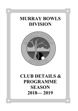 Murray Bowls Division Club Details & Programme Season 2018— 2019