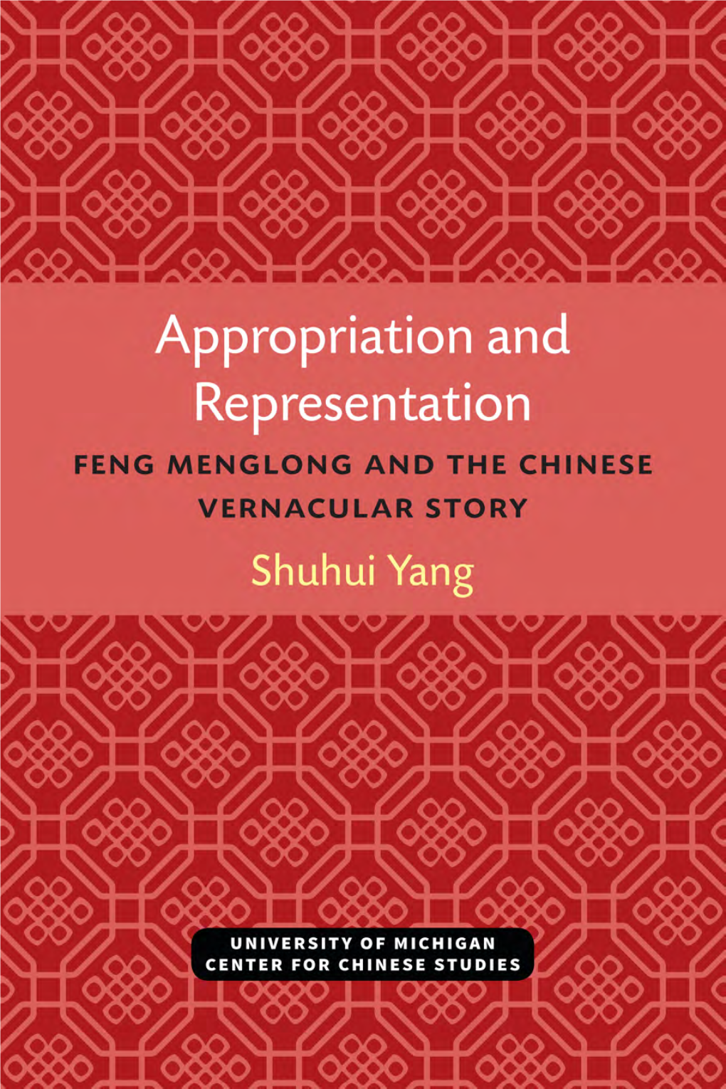 Appropriation and Representation Feng Menglong and the Chinese Vernacular Story