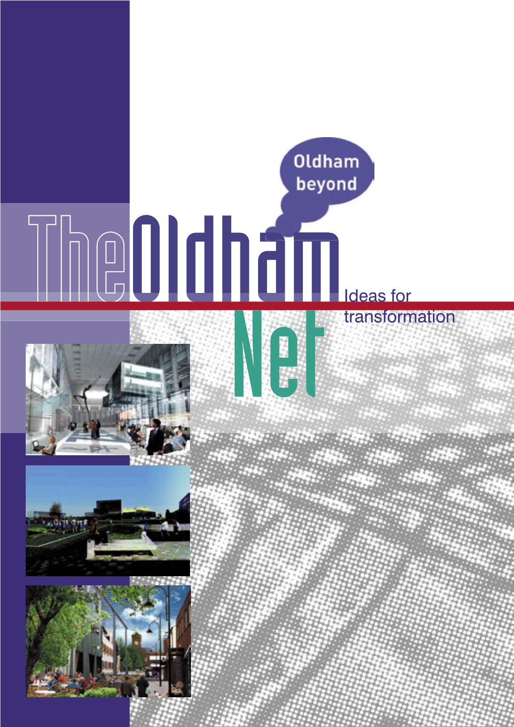 The Oldham Local Strategic Partnership (LSP) and the North West Development Agency (NWDA), and Produced by a Team of Consultants Led by URBED