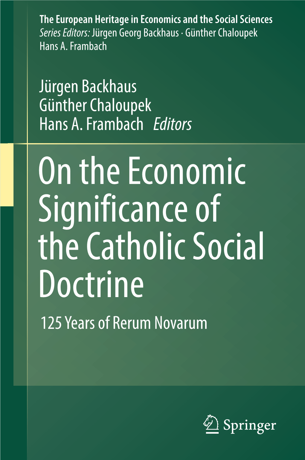 On the Economic Significance of the Catholic Social Doctrine 125 Years of Rerum Novarum the European Heritage in Economics and the Social Sciences