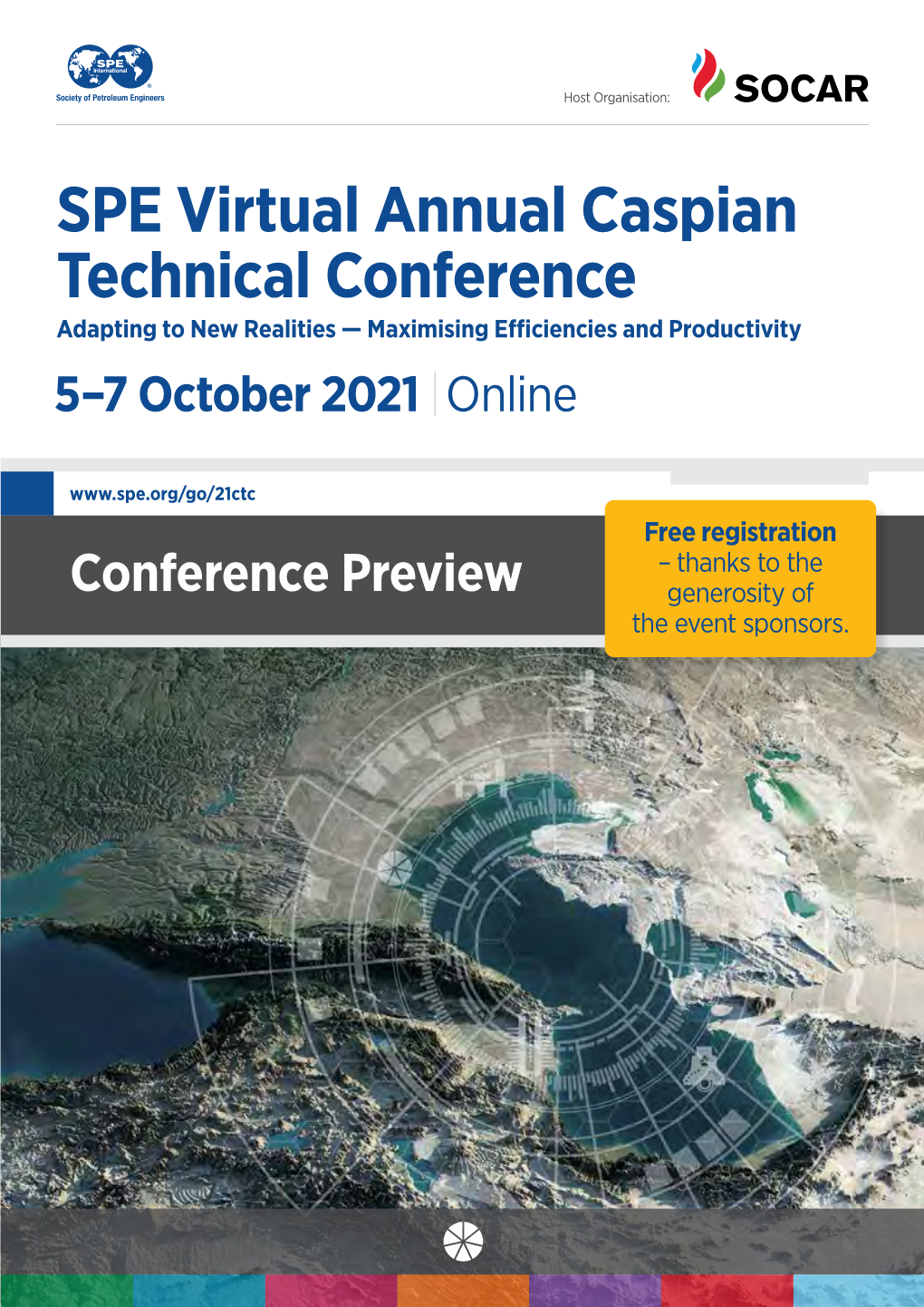 SPE Virtual Annual Caspian Technical Conference Adapting to New Realities — Maximising Efficiencies and Productivity 5–7 October 2021 Online