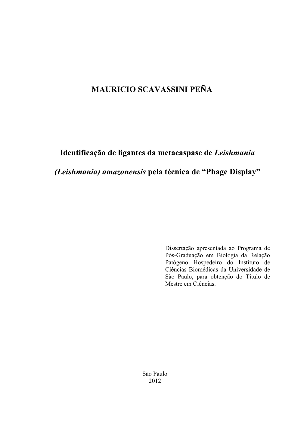 MAURICIO SCAVASSINI PEÑA Identificação De Ligantes Da Metacaspase De Leishmania (Leishmania) Amazonensis Pela Técnica De “