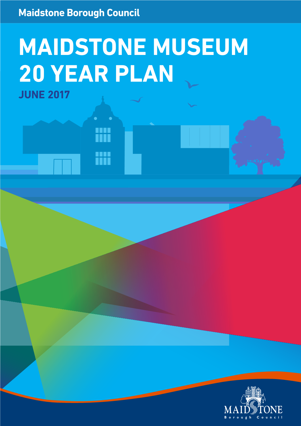Maidstone Museum 20 Year Plan June 2017
