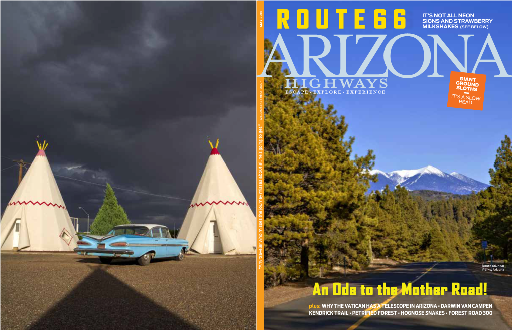 ROUTE 66 ESCAPE • EXPLORE •EXPERIENCE •EXPLORE ESCAPE KENDRICK TRAIL •PETRIFIED FOREST •HOGNOSE SNAKES •FOREST ROAD 300 Plus: an Odeto Themotherroad!