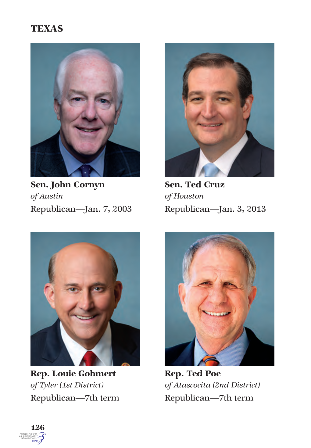 Sen. John Cornyn Republican—Jan. 7, 2003 Sen. Ted Cruz Republican