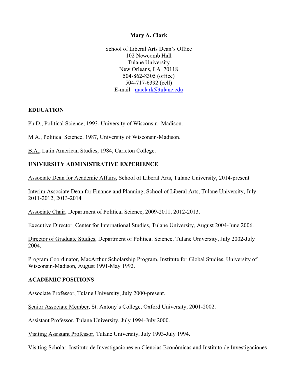 Mary A. Clark School of Liberal Arts Dean's Office 102 Newcomb Hall Tulane University New Orleans, LA 70118 504-862-8305 (Off