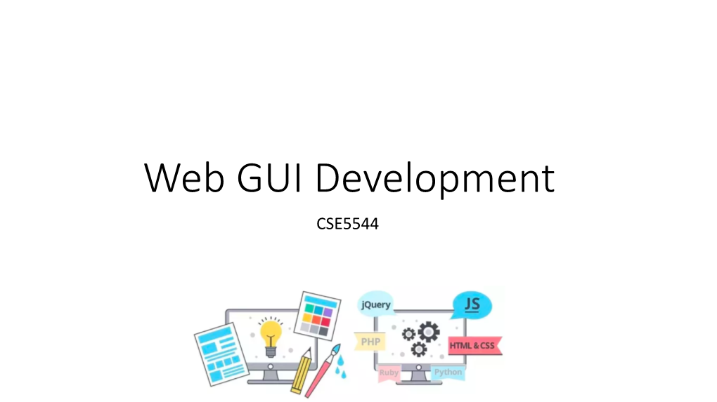 Web GUI Development CSE5544 We Will Focus on the Client-Side