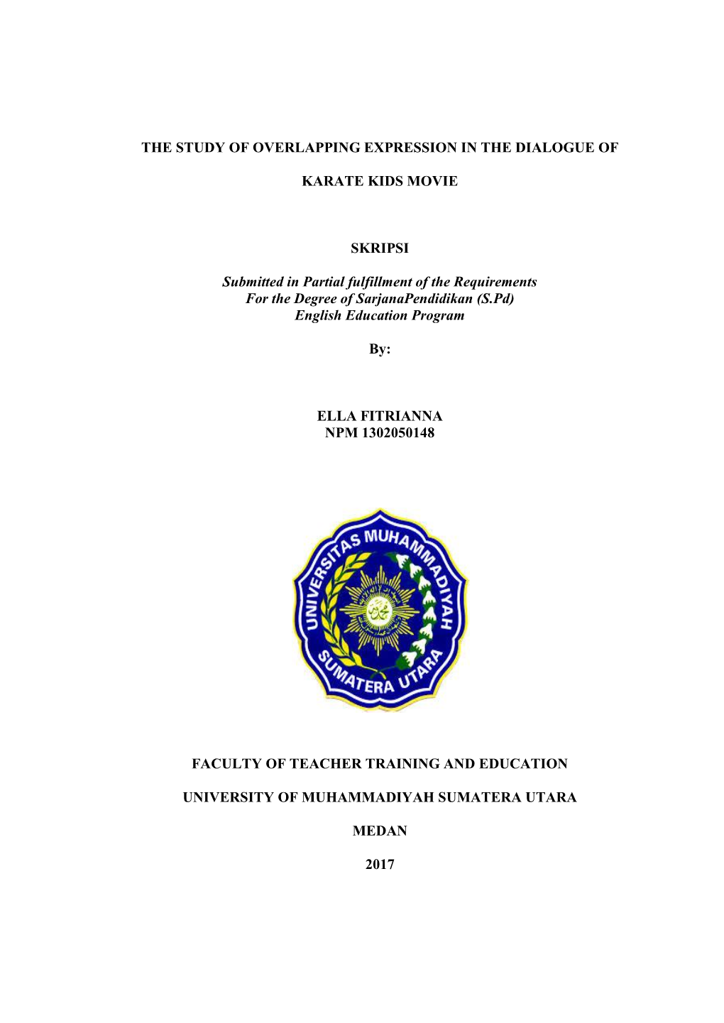 THE STUDY of OVERLAPPING EXPRESSION in the DIALOGUE of KARATE KIDS MOVIE SKRIPSI Submitted in Partial Fulfillment of the Require