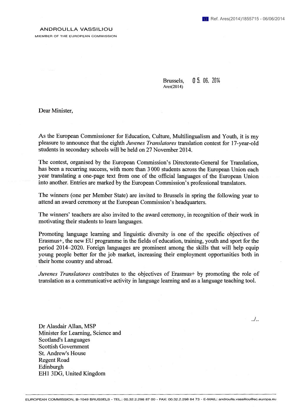 Brussels, 0 5. 06. 2014 Dear Minister, As the European Commissioner For