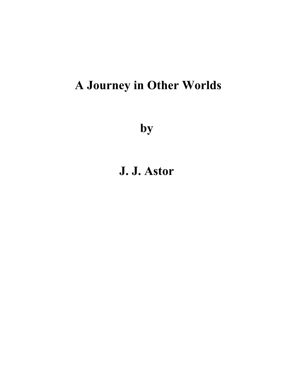 A Journey in Other Worlds by J. J. Astor