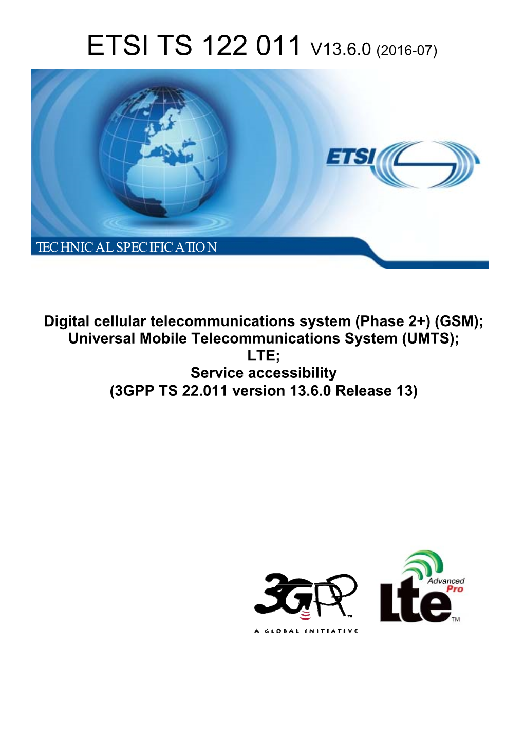 GSM); Universal Mobile Telelecommunications System ((UMTS); LTE; Serervice Accessibility (3GPP TS 22.0.011 Version 13.6.0 Release 13)