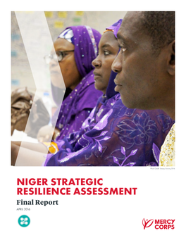 NIGER STRATEGIC RESILIENCE ASSESSMENT Final Report APRIL 2016 Contents Strategic Resilience Assessment Report Mercy Corps Niger, February 2016