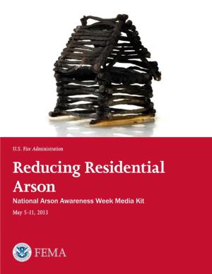 Reducing Residential Arson National Arson Awareness Week Media Kit May 5-11, 2013 2013 Arson Awareness Week: “Reducing Residential Arson.”