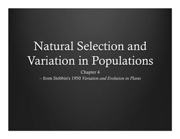 Natural Selection and Variation in Populations Chapter 4 – from Stebbin’S 1950 Variation and Evolution in Plants “Natural Selection”