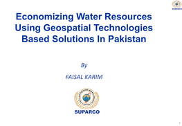 Economizing Water Resources Using Geospatial Technologies Based Solutions in Pakistan