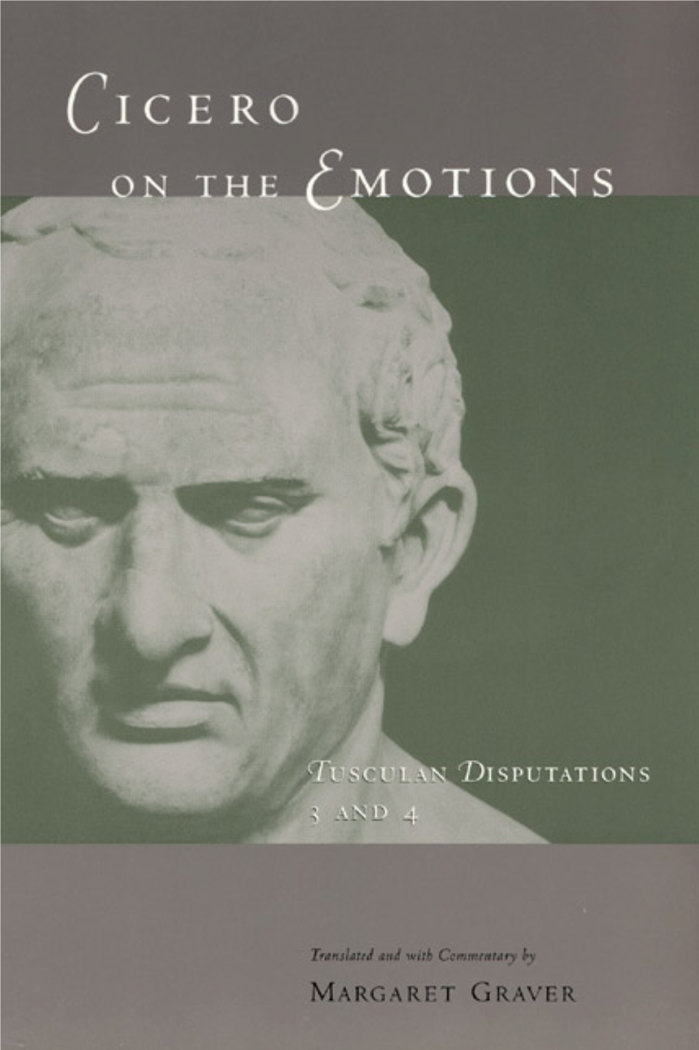 Cicero on the Emotions : Tusculan Disputations  and  / Translated and with Commentary by Margaret Graver