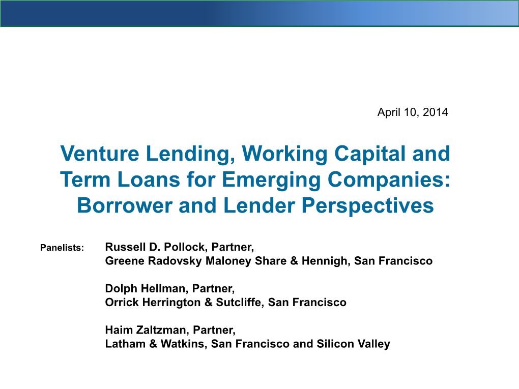 Venture Lending, Working Capital and Term Loans for Emerging Companies: Borrower and Lender Perspectives